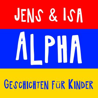 [German] - Jens & Isa - Alpha - Geschichten für Kinder