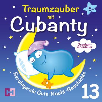 [German] - Drachenabenteuer - Beruhigende Gute-Nacht-Geschichte: Traumzauber mit Cubanty