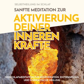[German] - Selbstheilung im Schlaf: Sanfte Meditation zur Aktivierung deiner inneren Kräfte: Einschlafmeditation für Regeneration, Entspannung und energetische Heilung