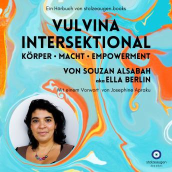 [German] - VULVINA intersektional - Körper - Macht - Empowerment: Von Souzan AlSabah aka Ella Berlin. Mit einem Vorwort von Josephine Apraku