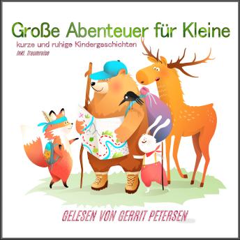 [German] - Große Abenteuer für Kleine: kurze und ruhige Kindergeschichten inkl. Traumreise