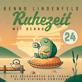[German] - Der Sternenpfad der Träume - Deine Visionen erwecken: Ruhezeit mit Benno 24