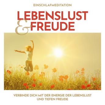 [German] - Einschlafmeditation Lebenslust und Freude: Verbinde dich mit der Energie der Lebenslust und tiefen Freude