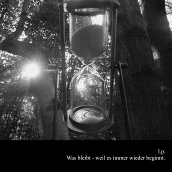 [German] - Was bleibt - weil es immer wieder beginnt.