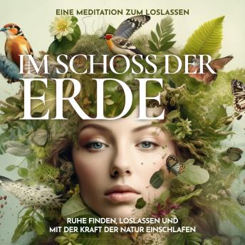 [German] - Im Schoß der Erde: Eine Meditation zum Loslassen: Ruhe finden, loslassen und mit der Kraft der Natur einschlafen