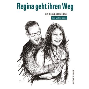 [German] - Regina geht ihren Weg: Ein Frauenschicksal: Teil 2: Hoffnung