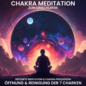 [German] - Chakra Meditation zum Einschlafen: Öffnung & Reinigung der 7 Chakren: Geführte Meditation & Chakra Frequenzen