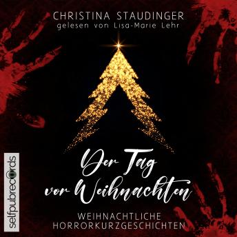 [German] - Der Tag vor Weihnachten: Weihnachtliche Horrorkurzgeschichten