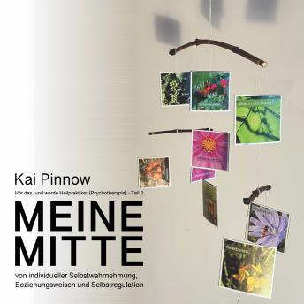 [German] - Hör das...und werde Heilpraktiker (Psychotherapie) - Teil 2: Meine Mitte: von individueller Selbstwahrnehmung, Beziehungsweisen und Selbstregulation