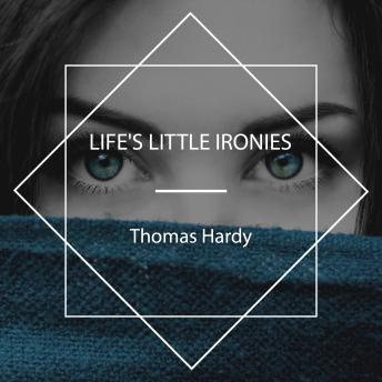 Listen to Life's Little Ironies by Thomas Hardy episode artwork