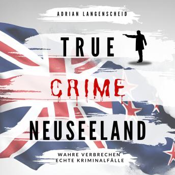 [German] - True Crime Neuseeland: Wahre Verbrechen Echte Kriminalfälle