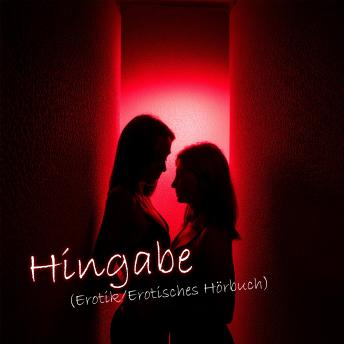 [German] - Hingabe (Erotik/Erotisches Hörbuch)