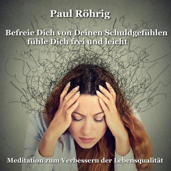 [German] - Befreie Dich von Deinen Schuldgefühlen fühle Dich frei und leicht: Meditation zum Verbessern der Lebensqualität