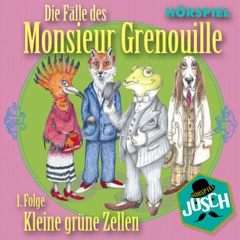 [German] - Die Fälle des Monsieur Grenouille: 1. Folge Kleine grüne Zellen