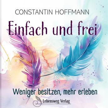 [German] - Einfach und frei: Weniger besitzen, mehr erleben