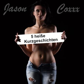 Download 5 heiße Kurzgeschichten by Jason Coxxx