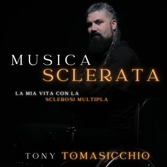 [Italian] - Musica Sclerata la mia vita con la sclerosi multipla
