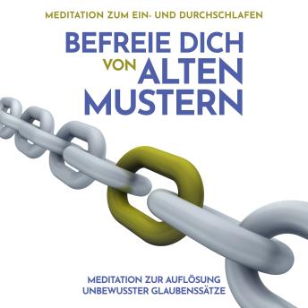 [German] - Meditation zur Auflösung unbewusster Glaubenssätze: Meditation zum Ein- und Durchschlafen: Befreie dich von alten Mustern