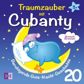 [German] - Wunschbrunnen - Beruhigende Gute-Nacht-Geschichte ab 5 Jahre: Traumzauber mit Cubanty 20