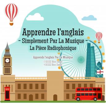 Download Apprendre l'anglais - Simplement Par La Musique - La Pièce Radiophonique: Apprends l'anglais Par La Musique by Rico Saage