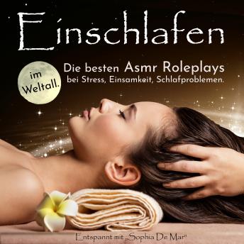 [German] - Einschlafen im Weltall. Die besten Asmr Roleplays bei Stress, Einsamkeit, Schlafproblemen. Entspannt mit 'Sophia De Mar'