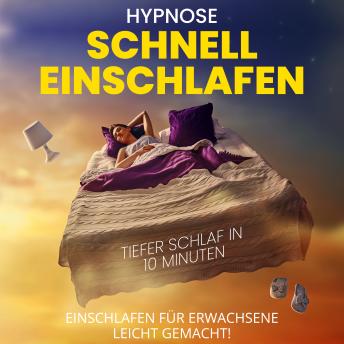 [German] - Hypnose - Schnell einschlafen - Tiefer Schlaf in 10 Minuten: Einschlafen für Erwachsene - leicht gemacht!