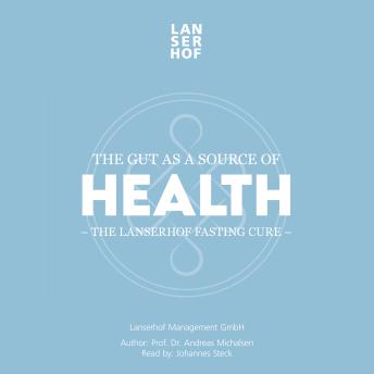 The Gut as a Source of Health: The Lanserhof Fasting Cure