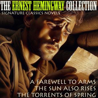 The Ernest Hemingway Collection Signature Classics Novels: A Farewell to Arms,  The Sun Also Rises, The Torrents of Spring