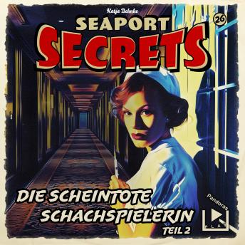 [German] - Seaport Secrets 26 - Die scheintote Schachspielerin Teil 2