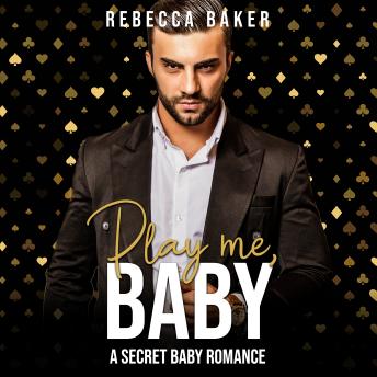 Play me, Baby: A Secret Baby Romance