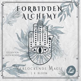 [German] - Forbidden Alchemy 2 - Verlockende Magie: Das sinnliche Finale des Bad Boys und seiner unerschrockenen Alchemistin