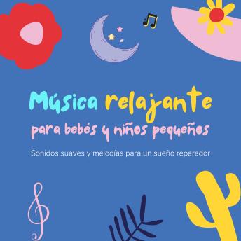 [Spanish] - Música relajante para bebés y niños pequeños: Sonidos suaves y melodías para un sueño reparador