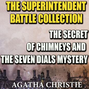 The Superintendent Battle Collection: The Secret of Chimneys and The Seven Dials Mystery