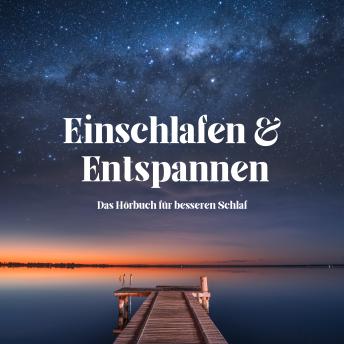 [German] - Einschlafen & Entspannen: Das Hörbuch für besseren Schlaf