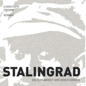 [German] - Stalingrad: Die Einsamkeit vor dem Sterben