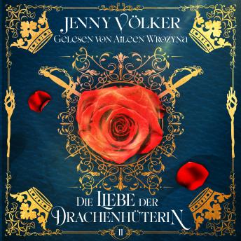 [German] - Die Liebe der Drachenhüterin - Drachen Romantasy Hörbuch