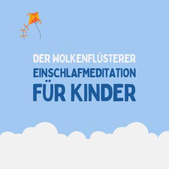 [German] - Der Wolkenflüsterer - Einschlafmeditation für Kinder