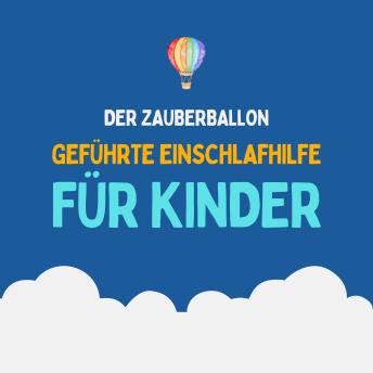 [German] - Der Zauberballon - Geführte Einschlafhilfe für Kinder