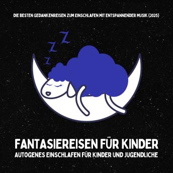 [German] - Fantasiereisen für Kinder: Die besten Gedankenreisen zum Einschlafen mit entspannender Musik (2025)