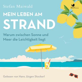[German] - Mein Leben am Strand: Warum zwischen Sonne und Meer die Leichtigkeit liegt