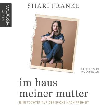 [German] - Im Haus meiner Mutter: Eine Tochter auf der Suche nach Freiheit