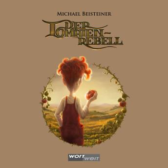 Der Tomatenrebell - Michael Beisteiner Der Tomatenrebell - Michael Beisteiner
