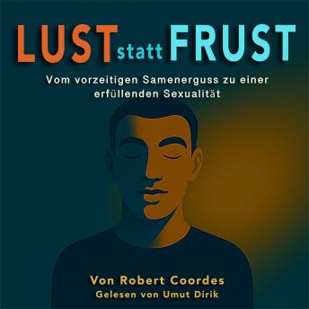 [German] - Lust statt Frust: Vom vorzeitigen Samenerguss zu einer erfüllenden Sexualität