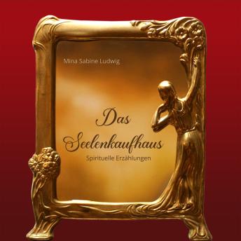 [German] - Das Seelenkaufhaus: Spirituelle Erzählungen