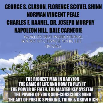 World's Best Inspirational Books to Change Your Life, 7 Books: Richest Man in Babylon, The Game of Life and How to Play It, The Power of Faith, The Master Key System , The Power of Your Sub-conscious Mind, The Art of Public Speaking, Think & Grow Rich