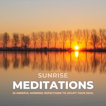Sunrise Meditations: 22 Mindful Morning Reflections to Uplift Your Soul