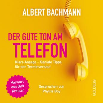 [German] - Der gute Ton am Telefon: Klare Ansage – Geniale Tipps für den Terminverkauf: Wer ans Telefon geht, geht an die Kasse