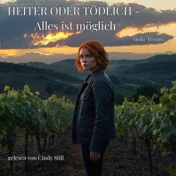 [German] - Heiter oder Tödlich - Alles ist Möglich: Kurzgeschichten von lustigen Erlebnissen im Rheingau bis zu gemeiner Rache und tödlichen Entschlüssen