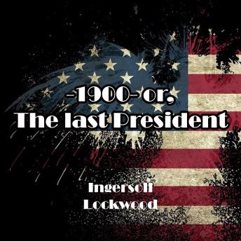 1900 or, The last President