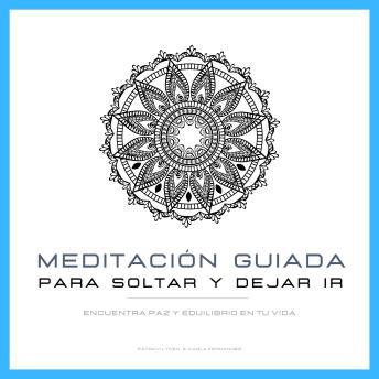 [Spanish] - Meditación Guiada para Soltar y Dejar Ir: Encuentra Paz y Equilibrio en Tu Vida